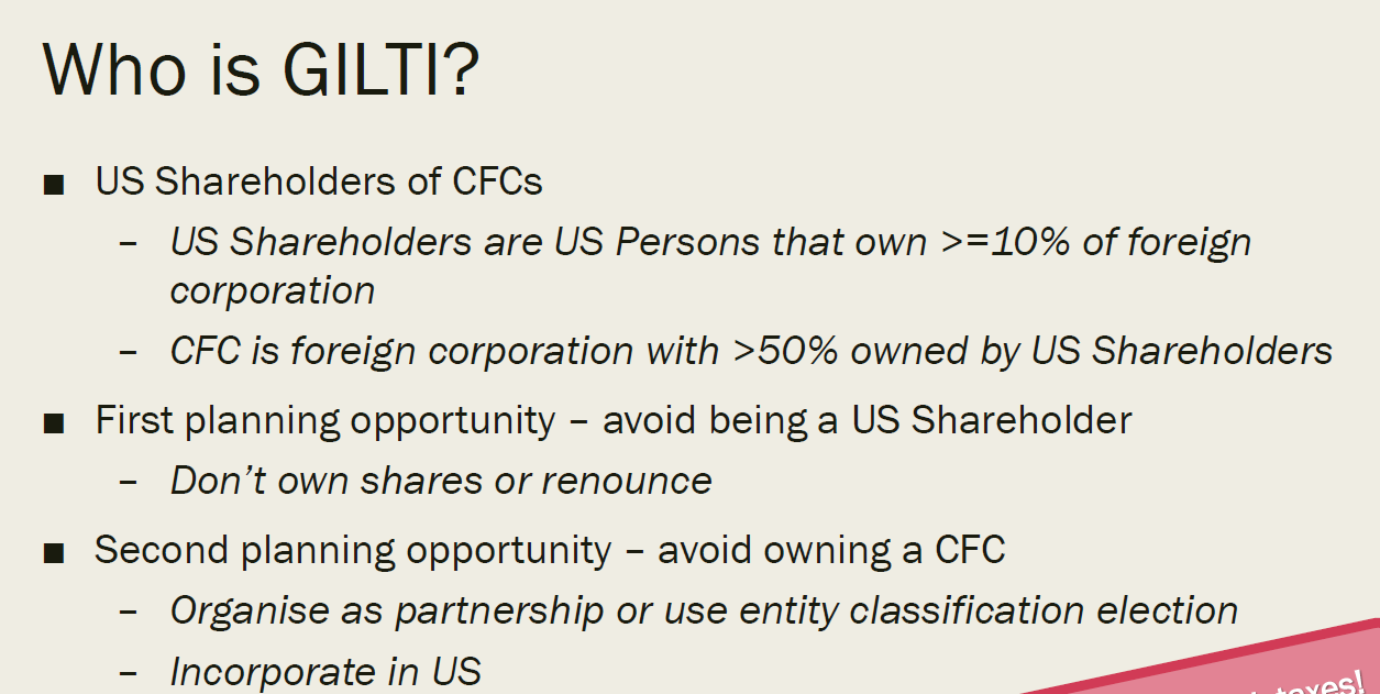 Slide titled "Who is GILTI?" with bullet points defining US Shareholders and CFCs, and listing planning opportunities.