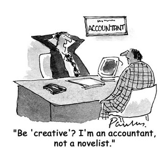 Accountant tells client, "Be 'creative'? I'm an accountant, not a novelist."