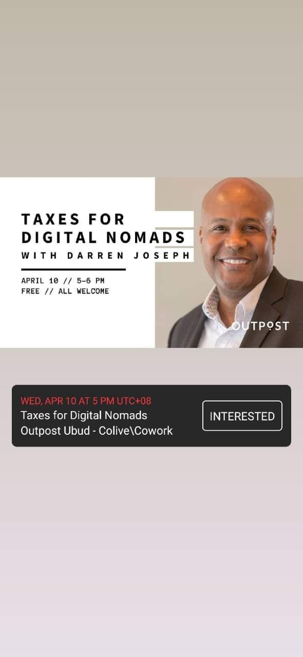 Taxes for Digital Nomads with Darren Joseph, April 10, 5-6 PM, Free. Outpost Ubud event.