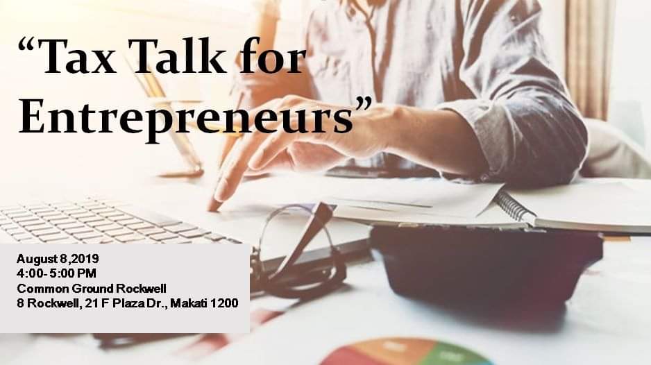 "Tax Talk for Entrepreneurs" event details: August 8, 2019, 4-5 PM, Common Ground Rockwell, Makati.