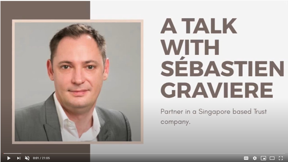 A talk with Sebastien Graviere, partner in a Singapore based trust company.