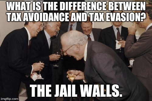 Men laughing with text: What is the difference between tax avoidance and tax evasion? The jail walls.
