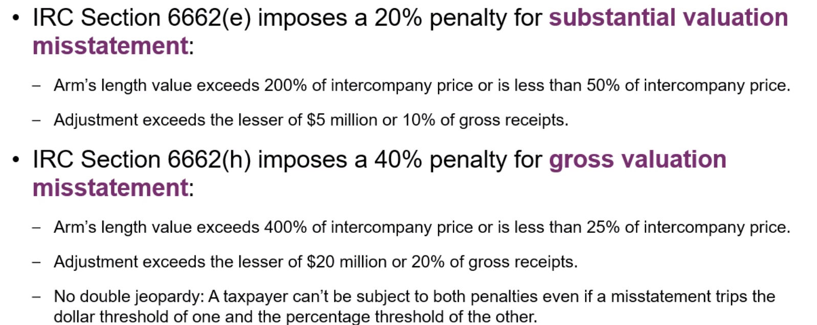IRC Section 6662(e) and (h) penalties for substantial and gross valuation misstatements.